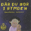 Där du bor i rymden av Rasmus Åkerblom och Erik Svetoft (Pixibok)