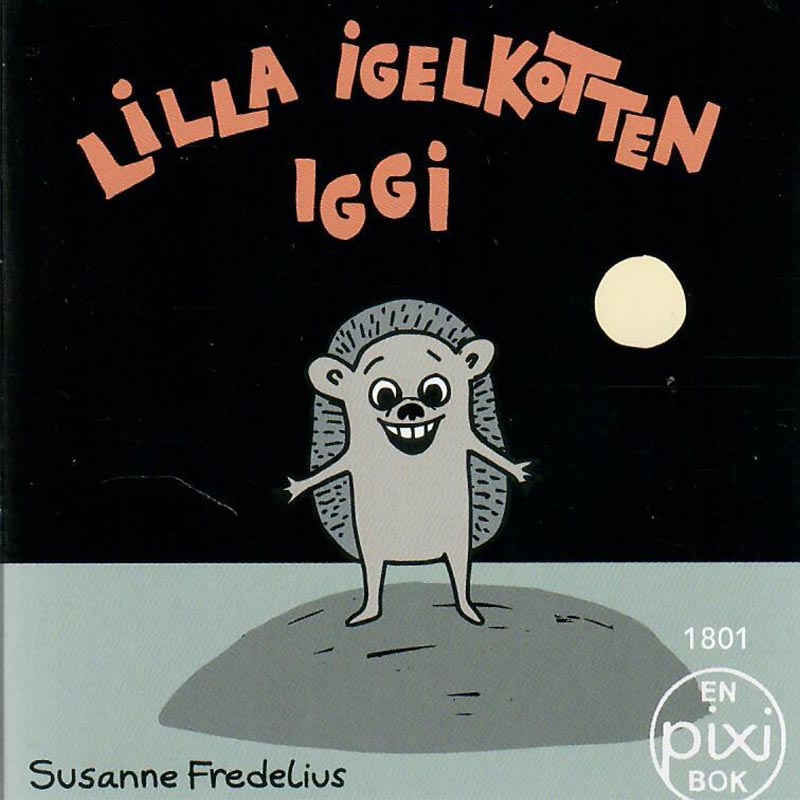 Lilla igelkotten Iggy av Susanne Fredelius (Pixibok)