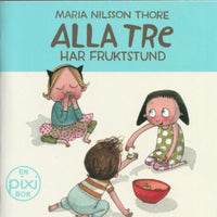 Thumbnail for Alla tre har fruktstund av Maria Nilsson Thore (Pixibok)